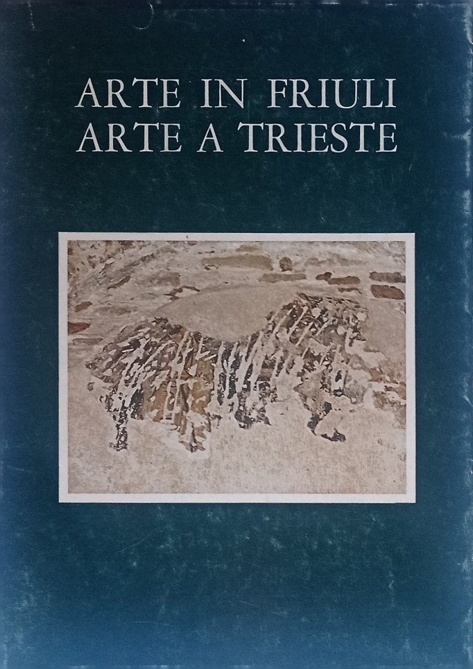 Arte in Friuli. Arte a Trieste.