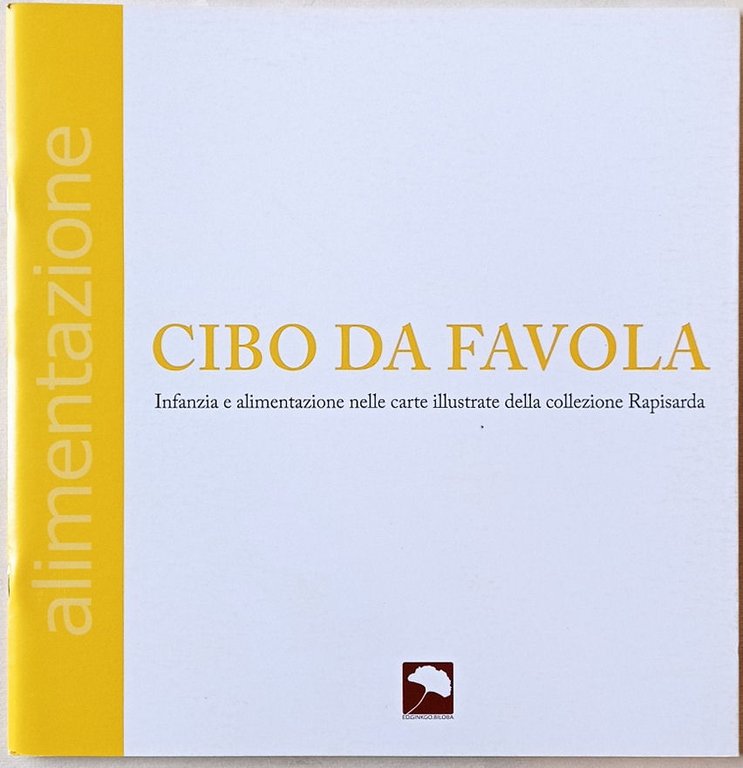 Cibo da favola. Infanzia e alimentazione nella collezione Rapisarda.