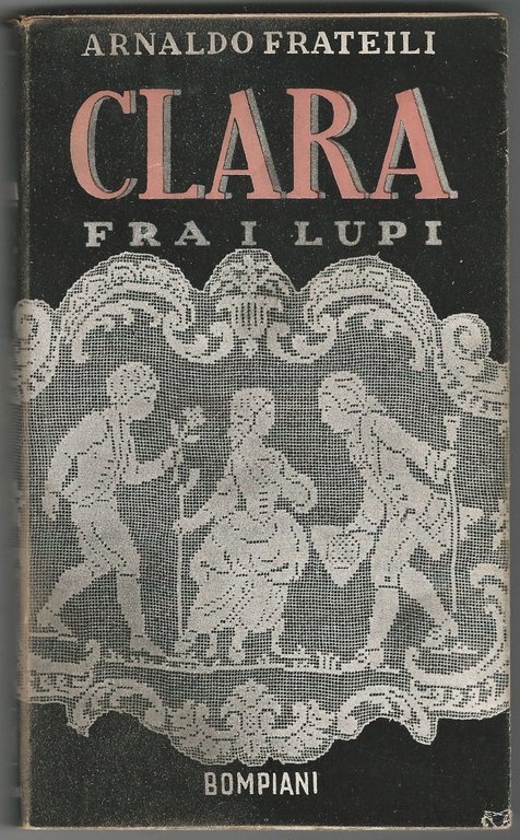 Clara fra i lupi. Romanzo.