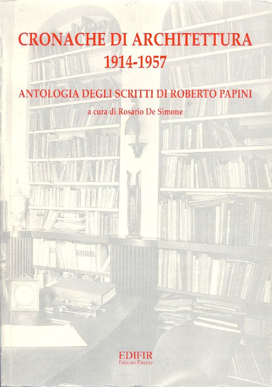 Cronache di architettura 1914-1957 Antologia degli scritti.