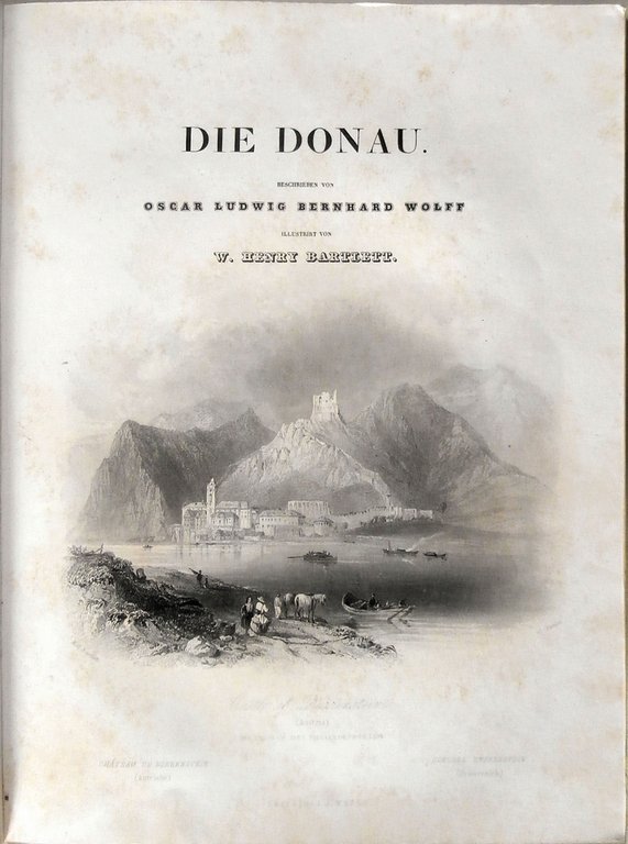 Die Donau. Ihre anwohner, ufer, städte, burgen und schlösser. von …