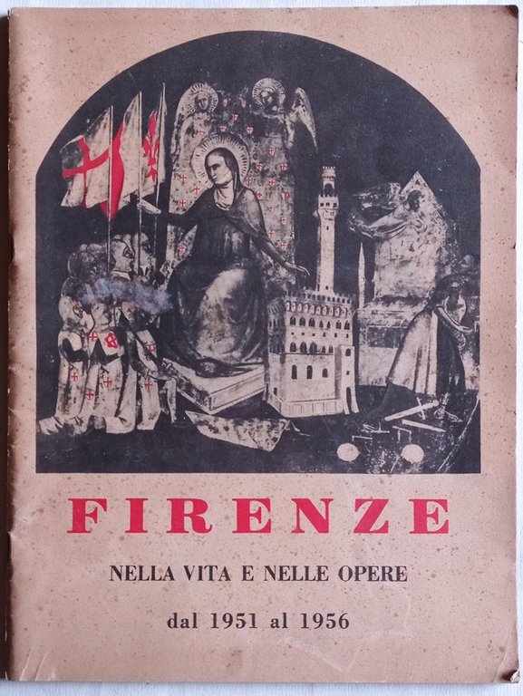 FIRENZE nella vita e nelle opere dal 1951 al 1956.