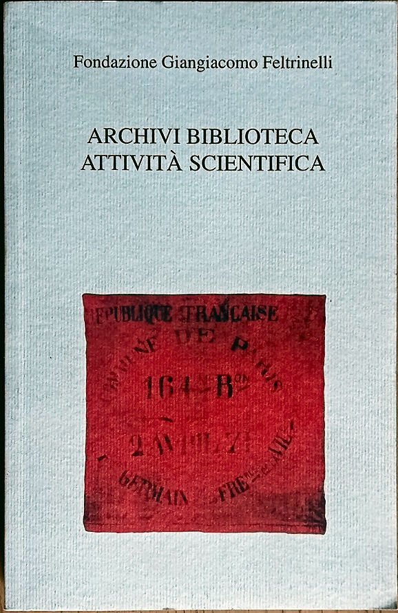 Fondazione Giangiacomo Feltrinelli. Archivi biblioteca attività scientifica.