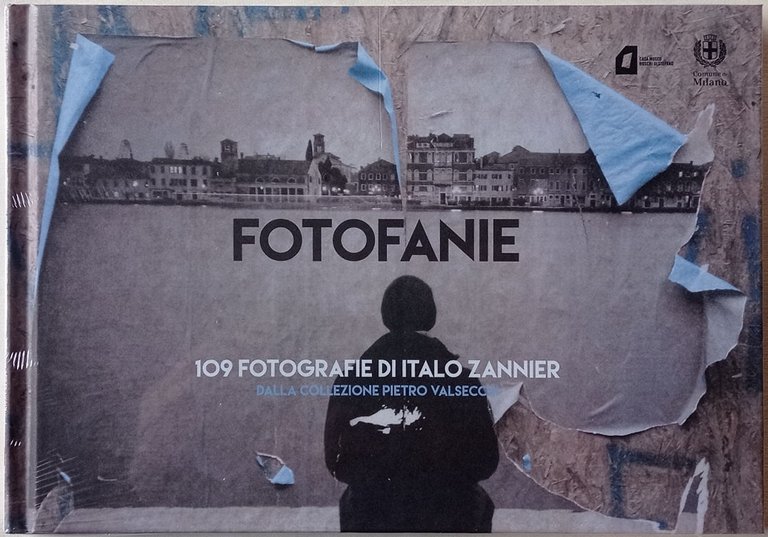 Fotofanie. 109 fotografie di Italo Zannier dalla collezione Pietro Valsecchi.