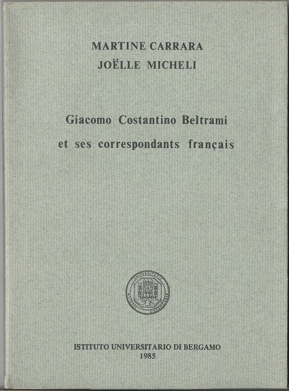 Giacomo Costantino Beltrami et ses correspondants français.