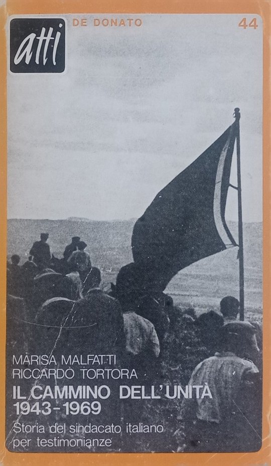 Il cammino dell'unità 1943-1969. Storia del sindacato italiano per testimonianze.