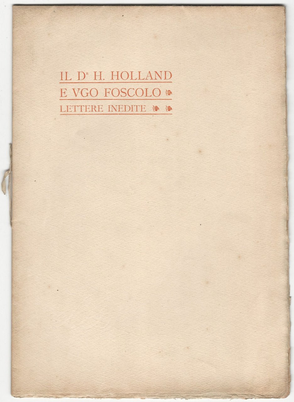 Il dr. H. Holland e Ugo Foscolo, lettere inedite.