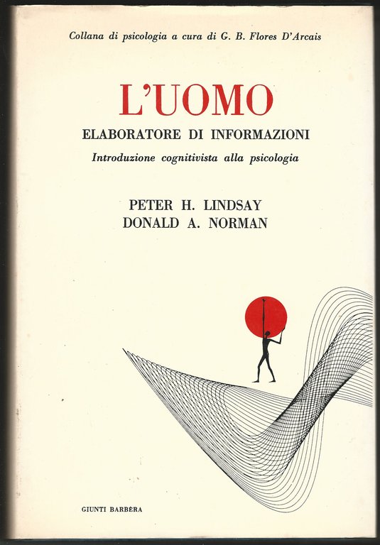 L'uomo elaboratore di informazioni. Introduzione cognitiva alla psicologia.