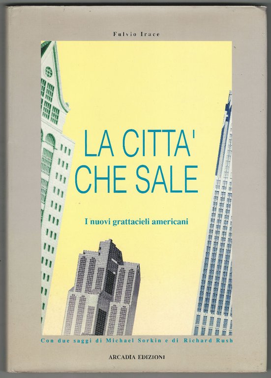 La città che sale. I nuovi grattacieli americani. Con due …