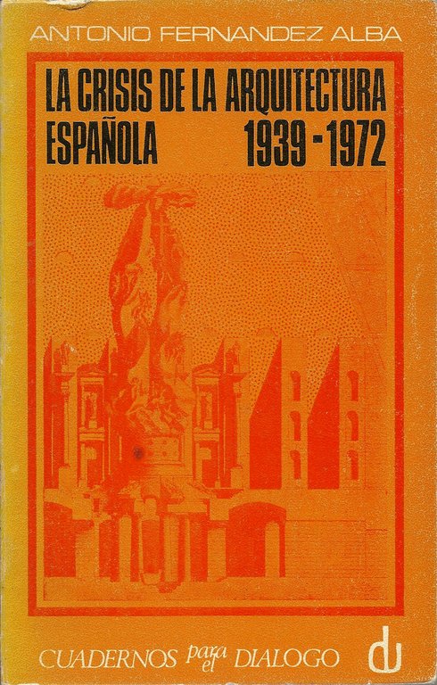 La crisis de la arquitectura española (1939 - 1972).