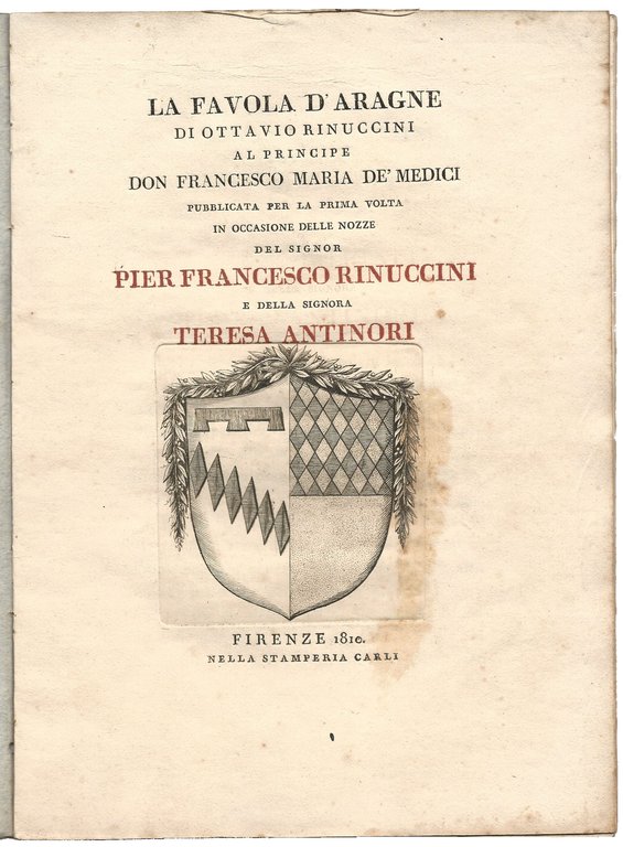 La favola d'Aragne di Ottavio Rinuccini al principe Francesco Maria …