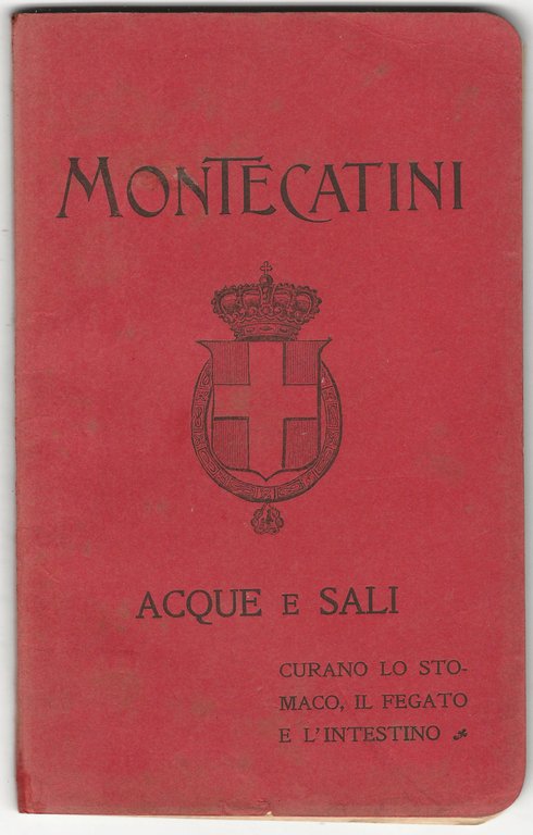 Le acque minerali di Montecatini. Brevissimi cenni intorno all'uso delle …