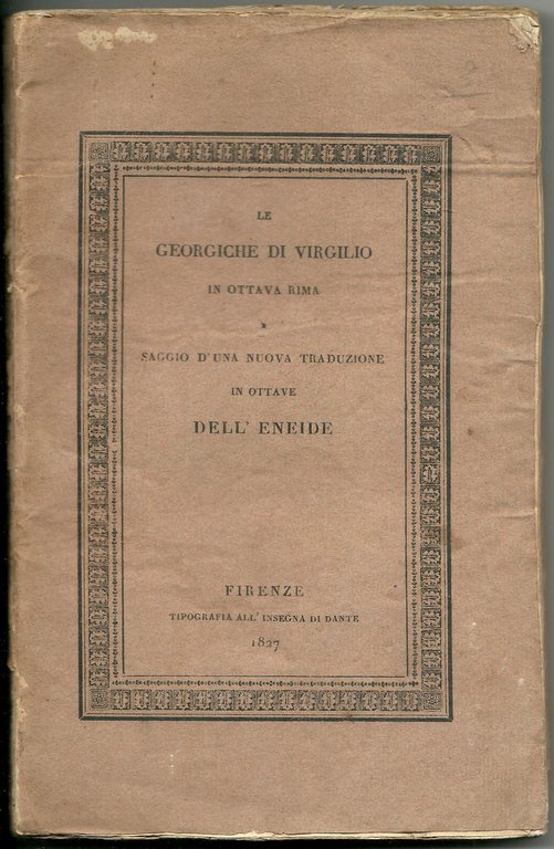 Le Georgiche di Virgilio in ottava rima. Traduzione dell'autore dell'Iliade …