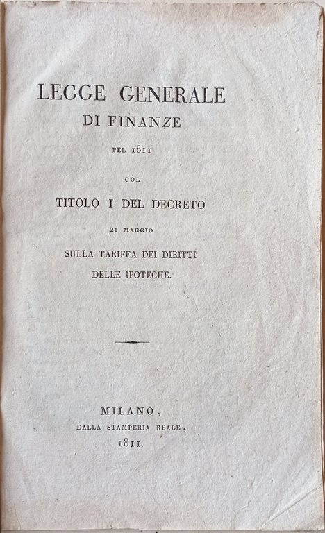 Legge generale di finanze pel 1811 col titolo I del …