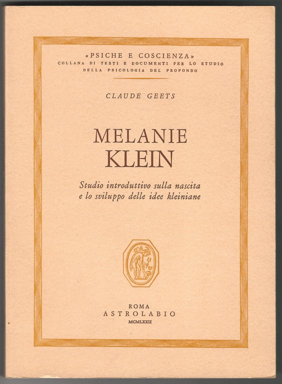 Melanie Klein. Studio introduttivo sulla nascita e lo sviluppo delle …