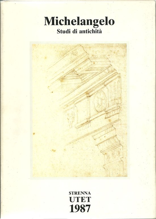 Michelangelo. Studi di Antichità dal Codice Coner.