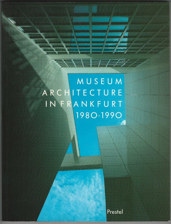 Museum Architecture in Frankfurt. 1980-1990.