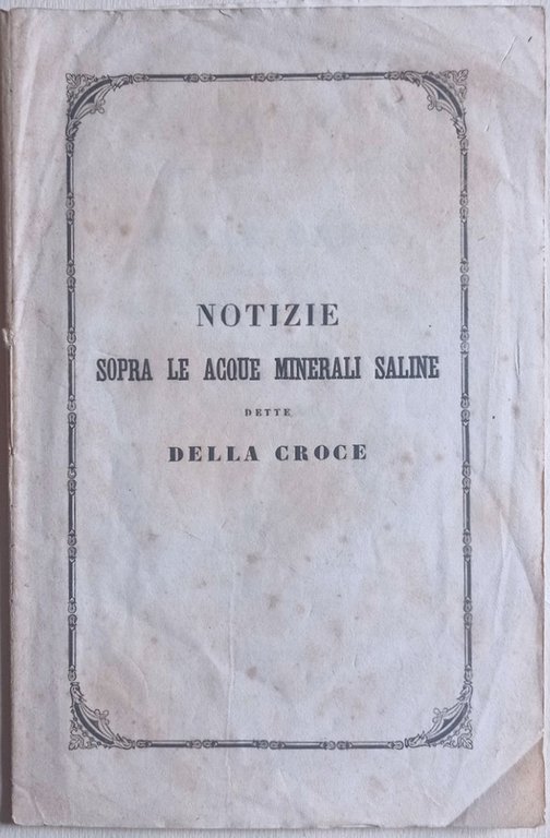 Notizie sopra le acque minerali saline dette Della Croce dei …