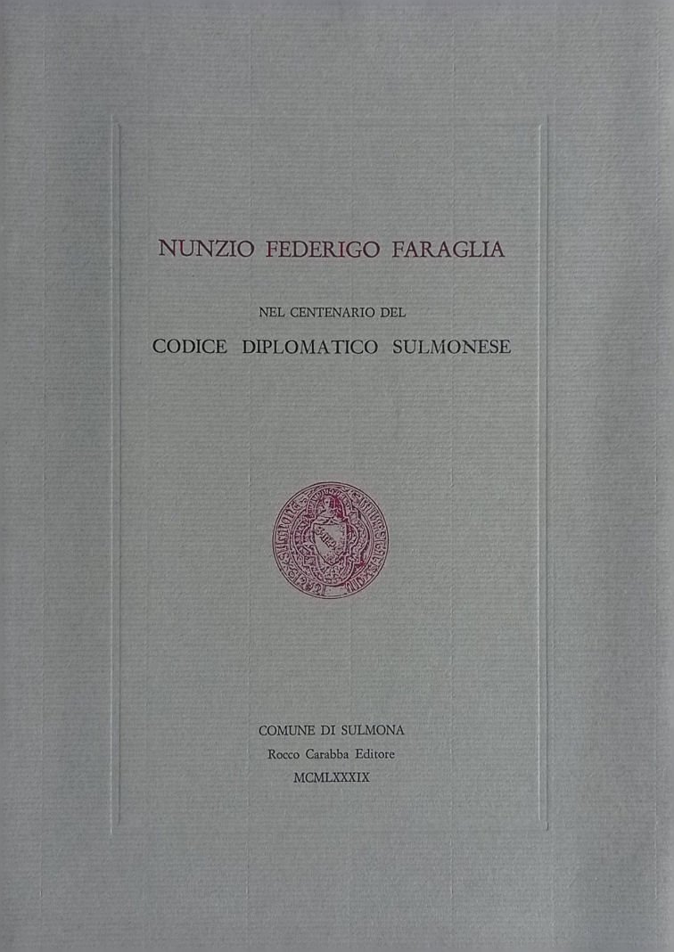 Nunzio Federigo Faraglia nel centenario del Codice diplomatico sulmonese.