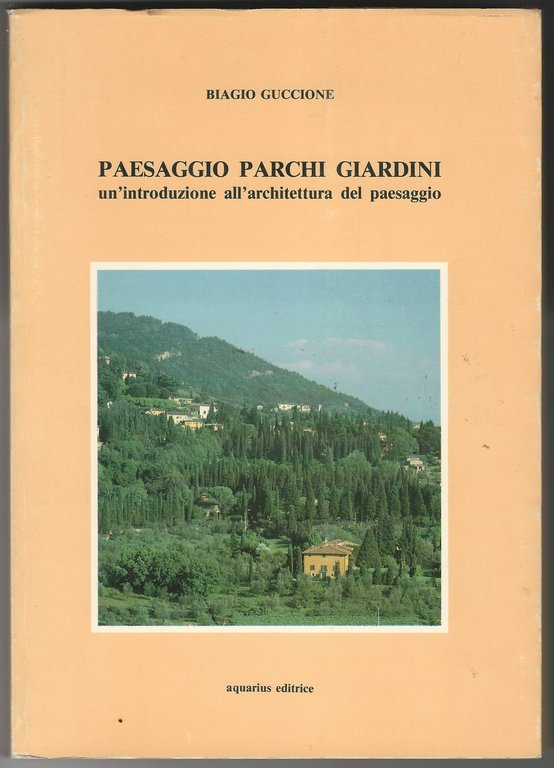 Paesaggio, parchi, giardini. Un'introduzione all'architettura del paesaggio.