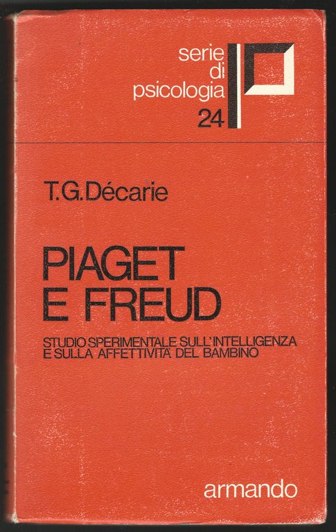 Piaget e Freud. Studio sperimentale sull'intelligenza e sull'affettività del bambino.