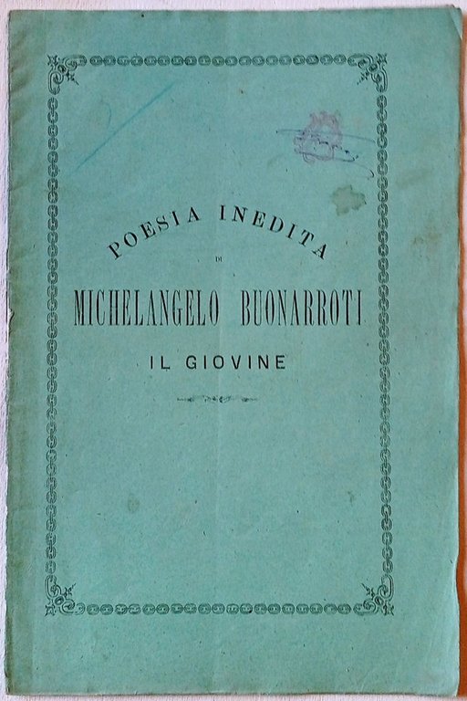 Poesia inedita di Michelangelo Buonarroti il Giovine.