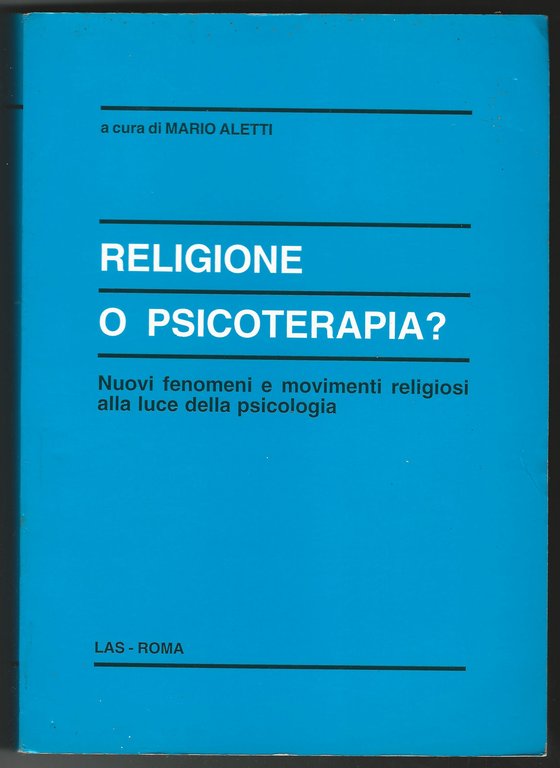 Religione o psicoterapia? Nuovi fenomeni e movimenti religiosi alla luce …