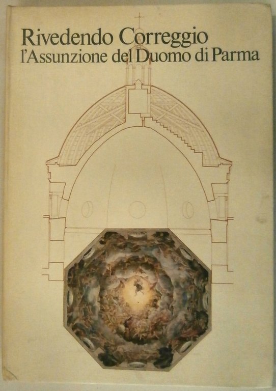 Rivedendo Correggio. L'Assunzione del Duomo di Parma.