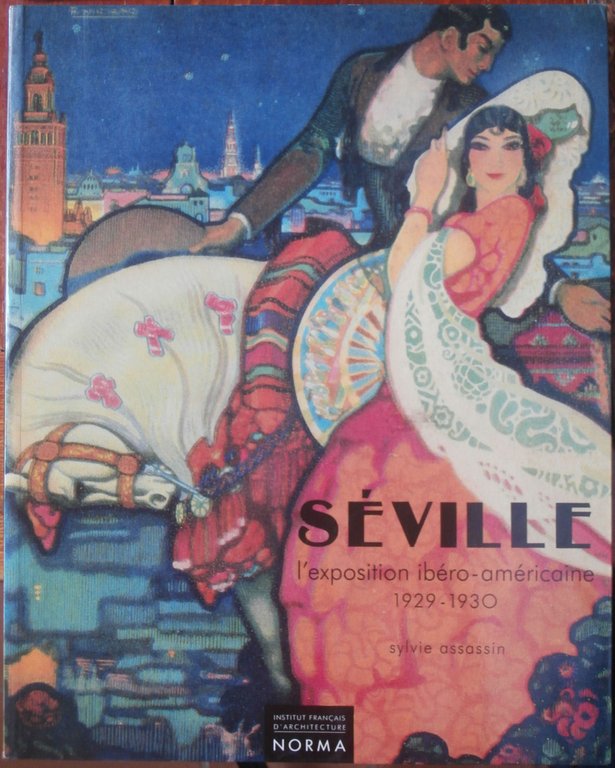 Seville: L'exposition ibero-americaine, 1929-1930.