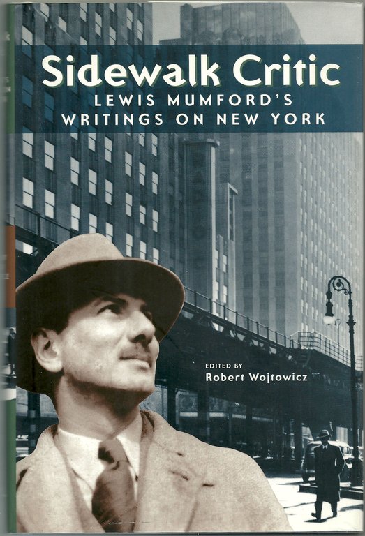 Sidewalk Critic Lewis Mumford's Writings on New York.