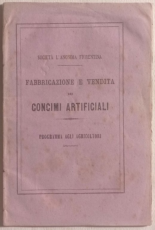 Società l'Anonima Fiorentina. Fabbricazione e vendita dei concimi artificiali. Programma …