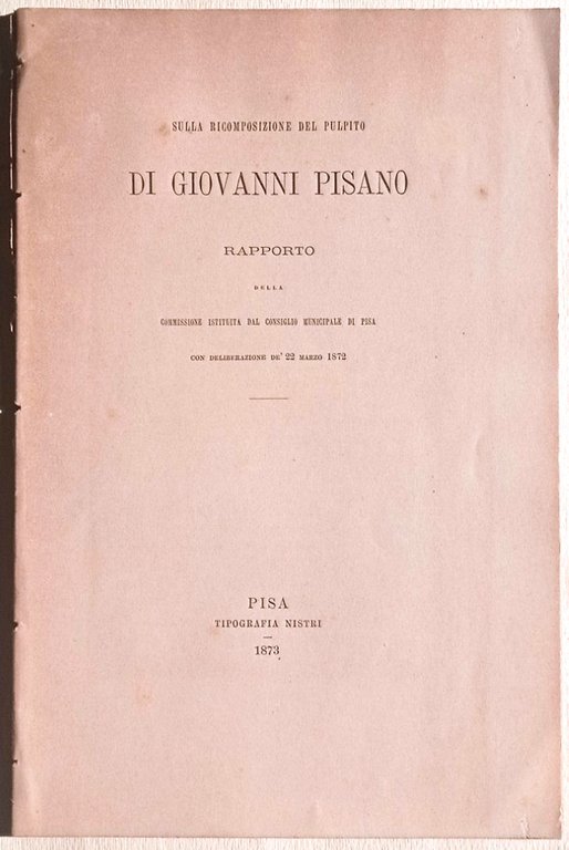 Sulla ricomposizione del pulpito di Giovanni Pisano. Rapporto della commissione …