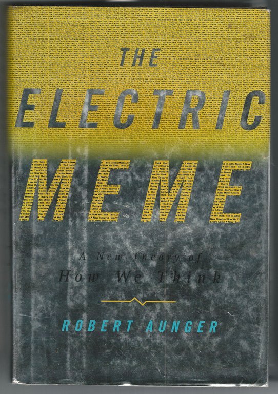 The electric meme. A new theory of how we think.