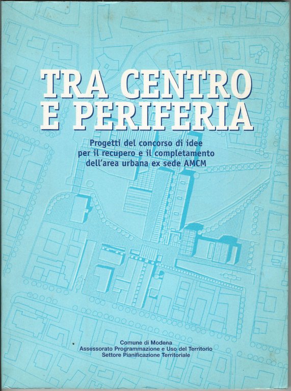 Tra centro e periferia. Progetti del concorso di idee per …