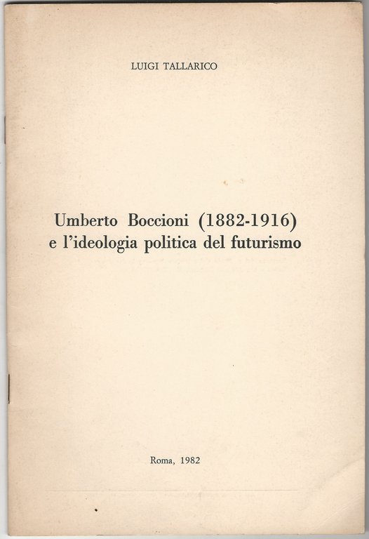 Umberto Boccioni (1882-1916) e l'ideologia politica del futurismo.