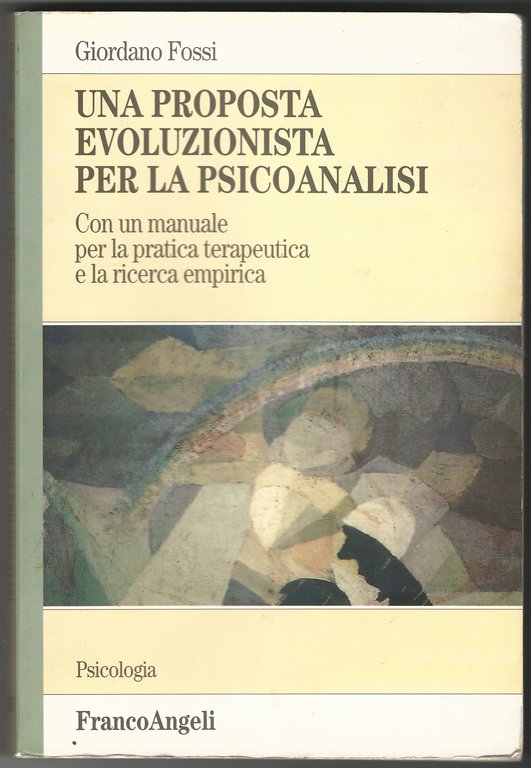 Una proposta evoluzionista per la psicoanalisi. Con un manuale per …