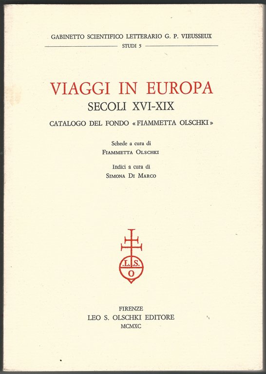 Viaggi in Europa. Secoli XVI-XIX. Catalogo del fondo «Fiammetta Olschki».