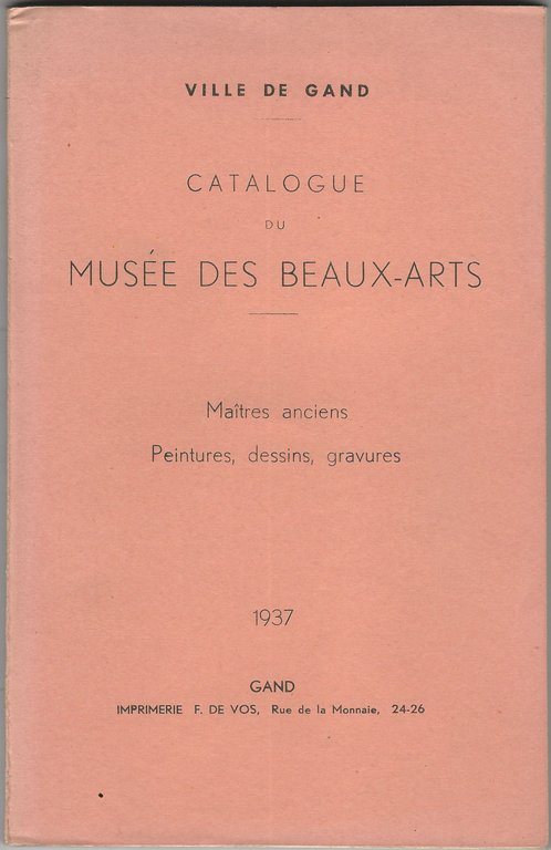 Ville de Gand: catalogue du musée des beaux-arts. Maitres anciens, …
