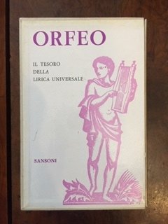 Orfeo. Il tesoro della lirica universale interpretato in versi italiani …