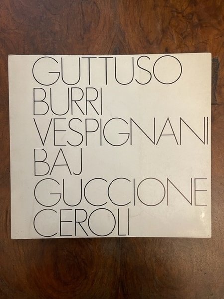Guttuso Burri Vespignani Baj Guccione Ceroli
