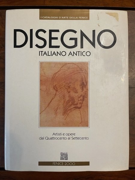 Disegno italiano antico. Artisti e opere dal Quattrocento al Settecento