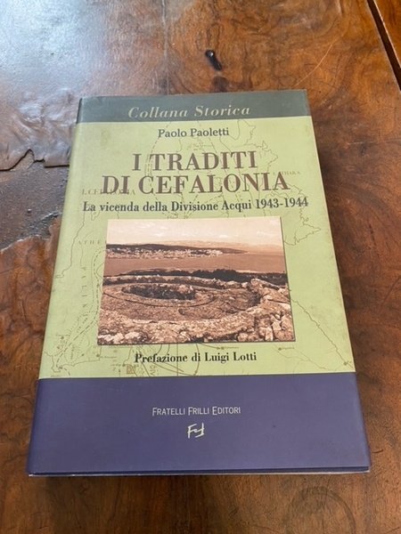 I traditi di Cefalonia. La vicenda della Divisione Acqui 1943-1944