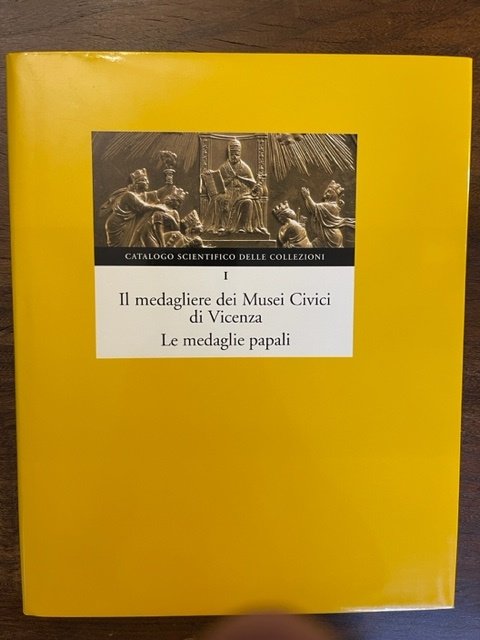 Le medagli papali. Il medagliere dei Musei Civici di Vicenza. …