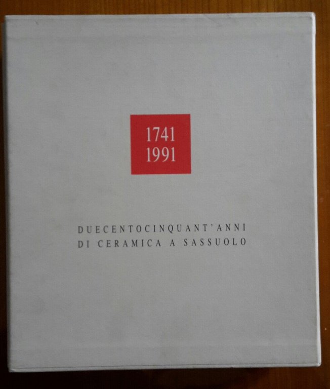 1741 1991 DUECENTOCINQUANTA ANNI DI CERAMICA A SASSUOLO 1991 2 …