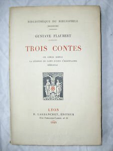 GUSTAVE FLAUBERT TROIS CONTES LARDANCHET ED. 1925 BIBL. DU BIBLIOPHILE