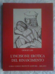 G.LISE L'INCISIONE EROTICA DEL RINASCIMENTO BESTETTI ED. 1975