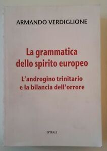 ARMANDO VERDIGLIONE LA GRAMMATICA DELLO SPIRITO EUROPEO SPIRALI 2017