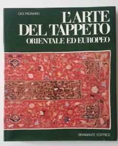 G. PAGNANO L'ARTE DEL TAPPETO ORIENTALE ED EUROPEO BRAMANTE 1983
