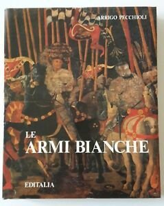 ARRIGO PECCHIOLI LE ARMI BIANCHE EDITALIA 1983