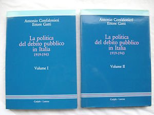 CONFALONIERI/GATTI POLITICA DEL DEBITO PUBBLICO IN ITALIA 1919/43 LATERZA 1986